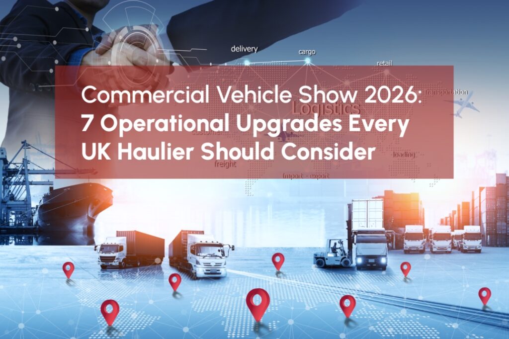 Commercial Vehicle Show 2026 banner showing logistics vehicles, shipping containers, and the headline “7 Operational Upgrades Every UK Haulier Should Consider